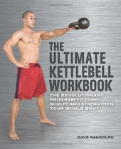 book The Ultimate Kettlebells Workbook: The Revolutionary Program to Tone, Sculpt and Strengthen Your Whole Body