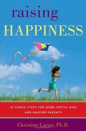 book Raising Happiness: 10 Simple Steps for More Joyful Kids and Happier Parents