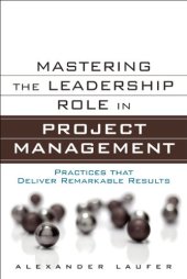 book Mastering the Leadership Role in Project Management: Practices that Deliver Remarkable Results