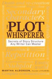 book The Plot Whisperer: Secrets of Story Structure Any Writer Can Master