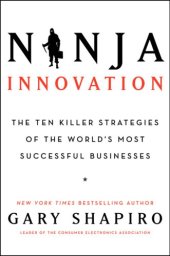 book Ninja Innovation: The Ten Killer Strategies of the World's Most Successful Businesses