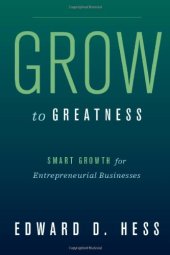 book Grow to Greatness: Smart Growth for Entrepreneurial Businesses