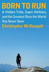 book Born to Run: A Hidden Tribe, Superathletes, and the Greatest Race the World Has Never Seen