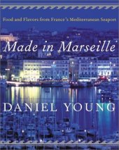 book Made in Marseille: Food and Flavors from France's Mediterranean Seaport