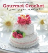 book Gourmet Crochet: A Yummy Yarn Cookbook