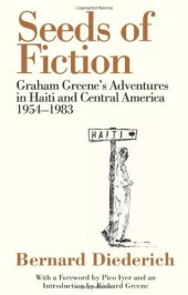 book Seeds of Fiction: Graham Greene's Adventures in Haiti and Central America 1954-1983