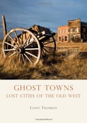 book Ghost Towns: Lost Cities of the Old West