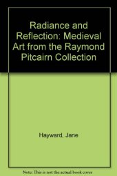 book Radiance and Reflection: Medieval Art from the Raymond Pitcairn Collection