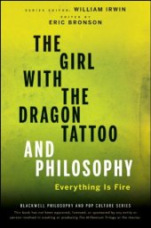 book The Girl with the Dragon Tattoo and Philosophy: Everything Is Fire