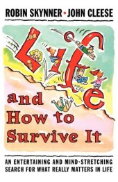 book Life and How to Survive It: An Entertaining and Mind-Stretching Search for What Really Matters in Life