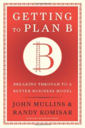 book Getting to Plan B: Breaking Through to a Better Business Model