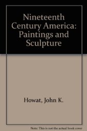 book 19th-century America: paintings and sculpture;: An exhibition in celebration of the hundredth anniversary of the Metropolitan Museum of Art, April 16 through September 7, 1970