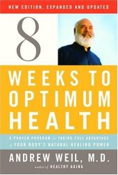 book Eight Weeks to Optimum Health, Revised Edition: A Proven Program for Taking Full Advantage of Your Body's Natural Healing Power