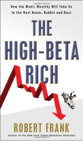 book The High-Beta Rich: How the Manic Wealthy Will Take Us to the Next Boom, Bubble, and Bust