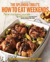 book The Splendid Table's How to Eat Weekends: New Recipes, Stories, and Opinions from Public Radio's Award-Winning Food Show