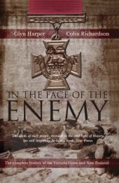 book In the Face of the Enemy - the Complete History of the Victoria Cross and New Zealand