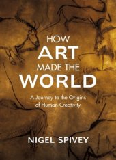 book How Art Made the World: A Journey to the Origins of Human Creativity