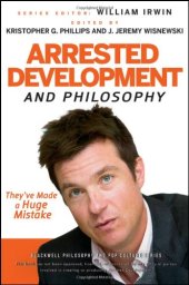 book Arrested Development and Philosophy: They've Made a Huge Mistake