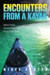 book Encounters from a Kayak: Native People, Sacred Places, and Hungry Polar Bears