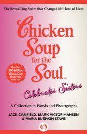 book Chicken Soup for the Soul Celebrates Sisters: A Collection in Words and Photographs