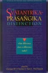 book The Svatantrika-Prasangika Distinction: What Difference Does a Difference Make?