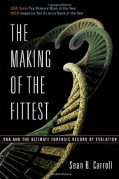 book The Making of the Fittest: DNA and the Ultimate Forensic Record of Evolution