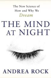 book The Mind At Night: The New Science Of How And Why We Dream