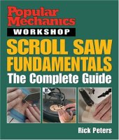 book Popular Mechanics Workshop: Scroll Saw Fundamentals: The Complete Guide