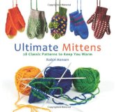 book Ultimate Mittens: 28 Classic Patterns to Keep You Warm