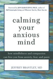 book Calming Your Anxious Mind: How Mindfulness and Compassion Can Free You from Anxiety, Fear, and Panic