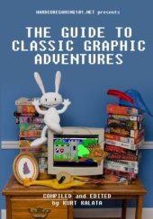 book Hardcoregaming101.net Presents: The Guide to Classic Graphic Adventures