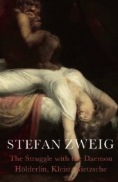 book The Struggle with the Daemon: Holderlin, Kleist, and Nietzsche