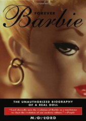 book Forever Barbie: The Unauthorized Biography of a Real Doll