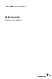 book eZ Components das Entwickler-Handbuch; [PHP-Anwendungen mit eZ Components entwickeln; Installation, Grundlagen, Praxiseinsatz; Datenbankabstraktion, ORM, Fehlerbehandlung; Feeds, DatenvisuaAuthor: Tobias Schlitt; Kore Nordmann