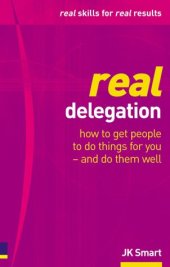 book Real delegation: how to get people to do things for you - and do them well