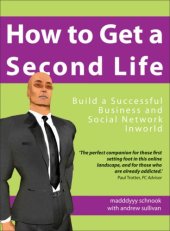 book How to get a Second Life: build a successful business and social network inworld