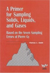 book A primer for sampling solids, liquids, and gases: based on the seven sampling errors of Pierre Gy