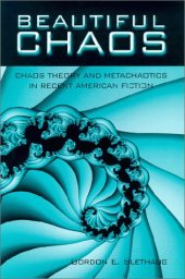 book Beautiful chaos chaos theory and metachaotics in recent American fiction