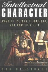 book Intellectual character: what it is, why it matters, and how to get it