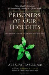 book Prisoners of our thoughts: Viktor Frankl's principles for discovering meaning in life and work