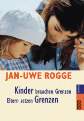 book Kinder brauchen Grenzen; Eltern setzen Grenzen; Jan-Uwe Rogge.