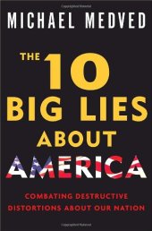 book The 10 big lies about America: combating destructive distortions about our nation