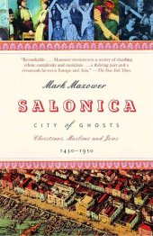 book Salonica, City of Ghosts: Christians, Muslims and Jews  1430-1950