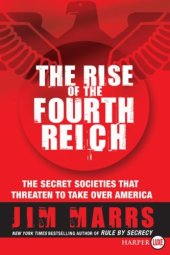 book The Rise of the Fourth Reich LP: The Secret Societies That Threaten to Take Over America