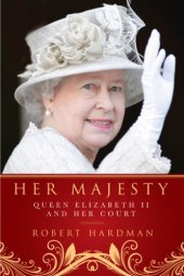 book Her Majesty: The Court of Queen Elizabeth II