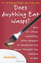 book Does Anything Eat Wasps?: And 101 Other Unsettling, Witty Answers to Questions You Never Thought You Wanted to Ask