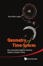 book Geometry of Time-Spaces : Non-Commutative Algebraic Geometry, Applied to Quantum Theory