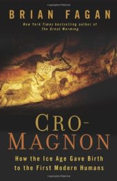 book Cro-Magnon: How the Ice Age Gave Birth to the First Modern Humans