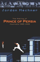 book The Making of Prince of Persia: Journals 1985 - 1993