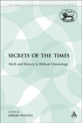 book Secrets of the Times: Myth and History in Biblical Chronology